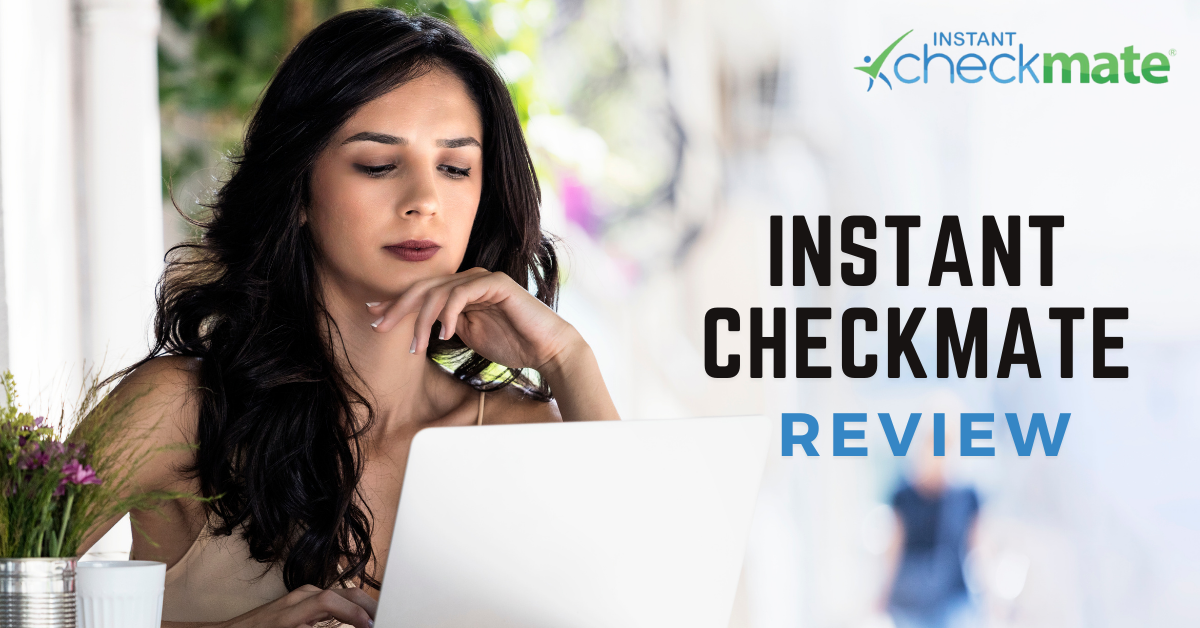 Instant Checkmate Review – Pros, Cons, & Pricing [2023]