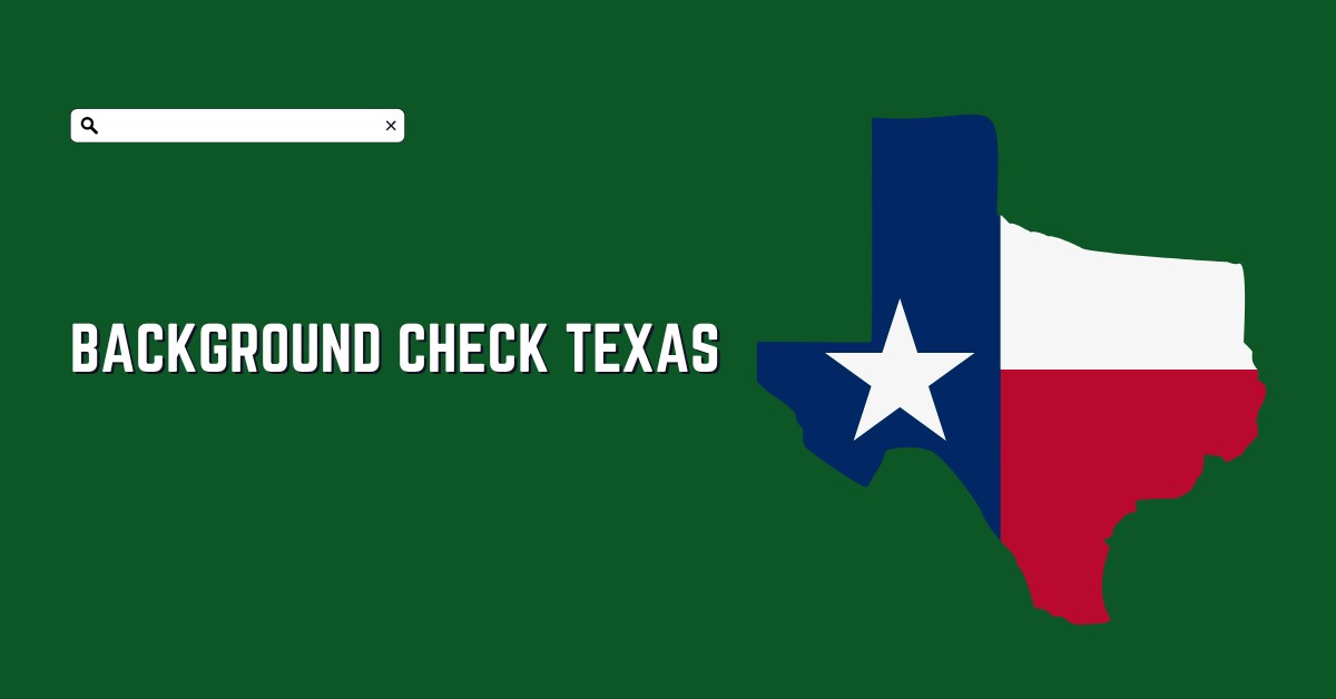 Background Check Texas – Ultimate Guide for 2023